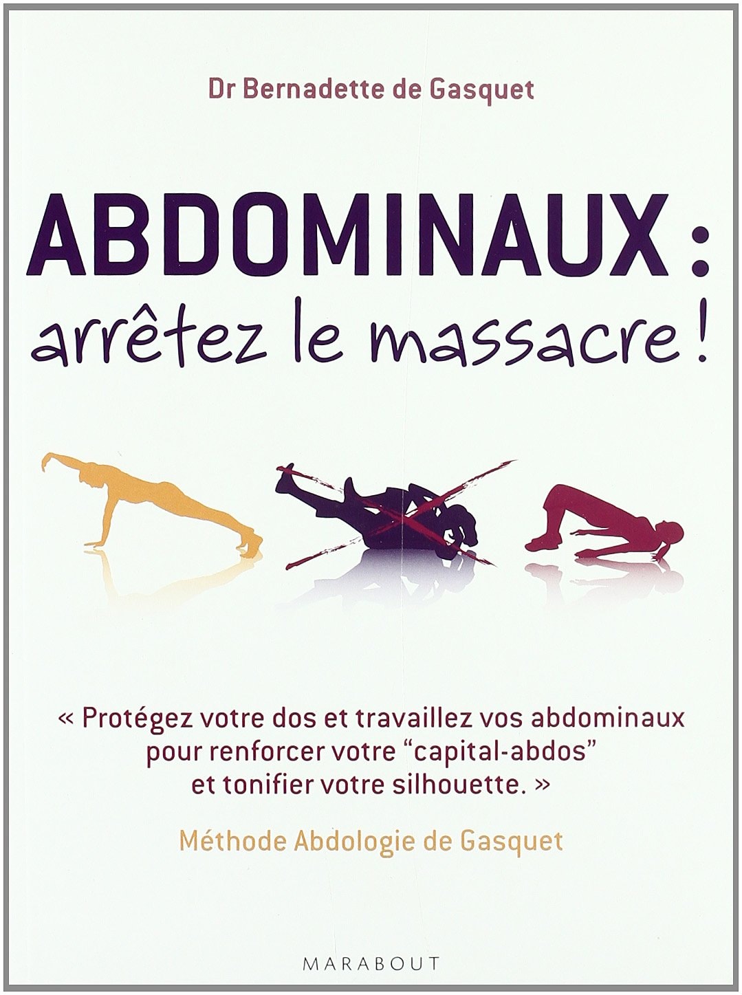 Cover of Abdominaux : arrêtez le massacre ! : méthode abdologie de Gasquet